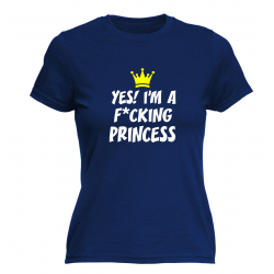 Yes! I'm a f*ucking princess