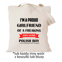 I'm a proud girlfriend od a freakjing awsome Polish Boy