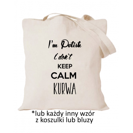I'm Polish i don't keep calm kurwa