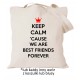 Keep calm 'cause we are best friends forever