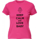 Keep calm and love baby