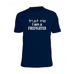 Trust me I am a firefighter