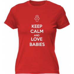 Keep calm and love babies
