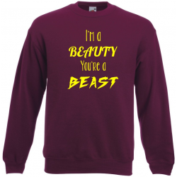 I'm a beauty you're a beast