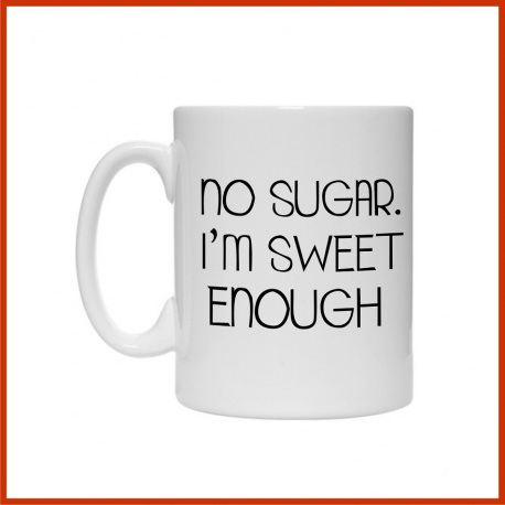 No sugar i'm sweet enought