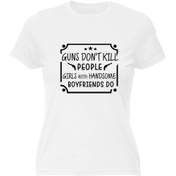 Guns don't kill poeple girls with handsome boyfriends do