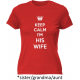 Keep calm i'm his wife