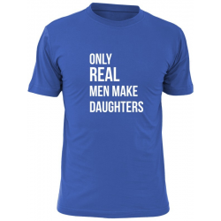 Only real men make daughters