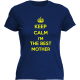 Keep calm i'm the best mother