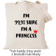 I'm 99,9% sure I'm a princess
