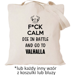 F*ck calm die in battle and go to valhalla