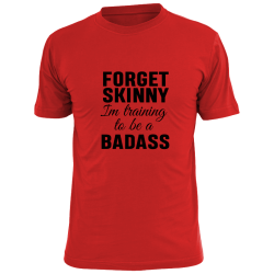 Forget skinny im training to be a badass